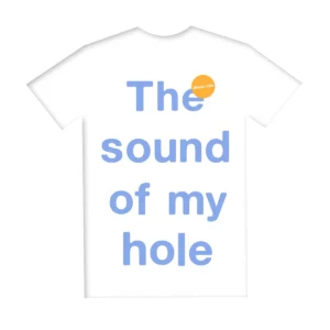 The sound of my hole